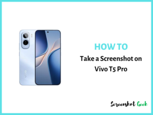 How to Take a Screenshot on Vivo T5 Pro