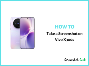 How to Take a Screenshot on Vivo X300s
