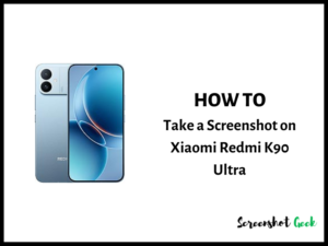 How to Take a Screenshot on Xiaomi Redmi K90 Ultra