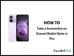 How to Take a Screenshot on Xiaomi Redmi Note 17 Pro