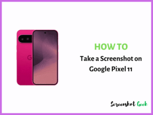 How to Take a Screenshot on Google Pixel 11