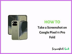 How to Take a Screenshot on Google Pixel 11 Pro Fold