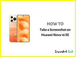 How to Take a Screenshot on Huawei Nova 16 SE