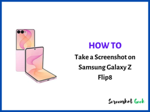 How to Take a Screenshot on Samsung Galaxy Z Flip8