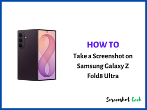 How to Take a Screenshot on Samsung Galaxy Z Fold8 Ultra