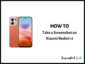 How to Take a Screenshot on Xiaomi Redmi 17