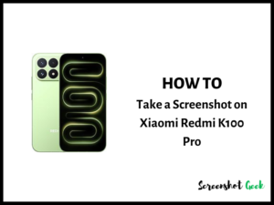How to Take a Screenshot on Xiaomi Redmi K100 Pro