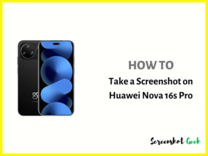 How to Take a Screenshot on Huawei Nova 16s Pro