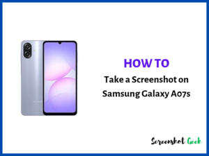 How to Take a Screenshot on Samsung Galaxy A07s