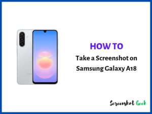 How to Take a Screenshot on Samsung Galaxy A18
